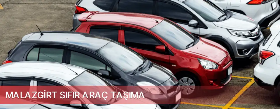 Malazgirt İlçemi Sıfır Araç Taşıma
